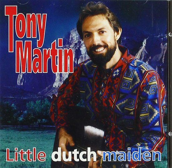 Tony Martin - Little Dutch Maiden - Tony Martin - Musik - SWEET LAKE - 0741084901783 - 12. April 2019