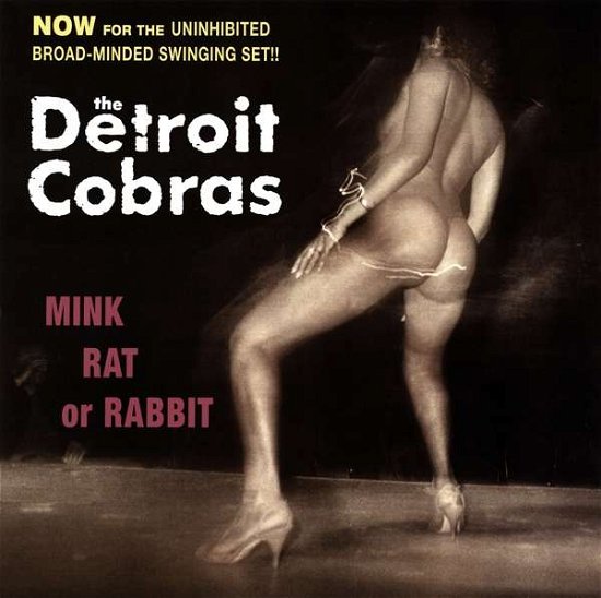 Mink, Rat or Rabbit - Detroit Cobras - Music - Third Man - 0813547022783 - August 26, 2016