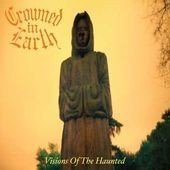 Visions of the Haunted - Crowned in Earth - Musik - SHADOW KINGDOM RECORDS - 0884502469783 - 27. maj 2013