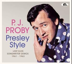 Presley Style:Lost Elvis Songwriter Demos 1961-1963 - P.J. Proby - Musique - BEAR FAMILY - 4000127176783 - 21 avril 2023