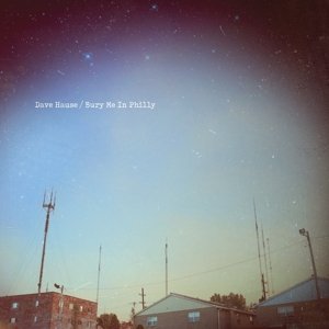 Bury Me in Philly - Dave Hause - Muziek - Rise Records - 4050538258783 - 17 februari 2017