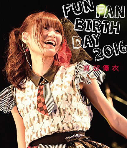 Cover for Watanabe Yui · Fun Fan Birthday 2016 (MBD) [Japan Import edition] (2017)