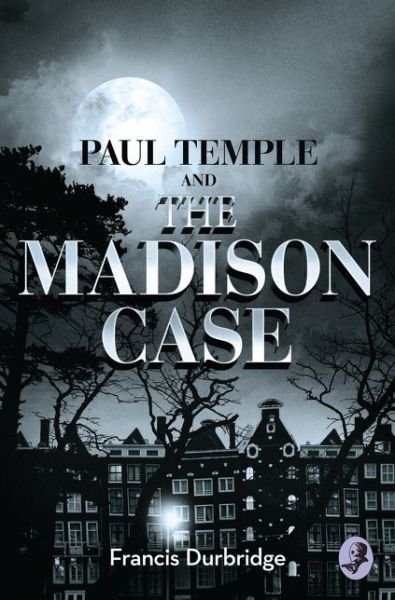 Cover for Francis Durbridge · Paul Temple and the Madison Case - A Paul Temple Mystery (Pocketbok) (2015)