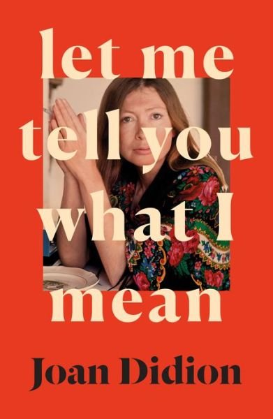 Cover for Joan Didion · Let Me Tell You What I Mean (Paperback Book) (2022)