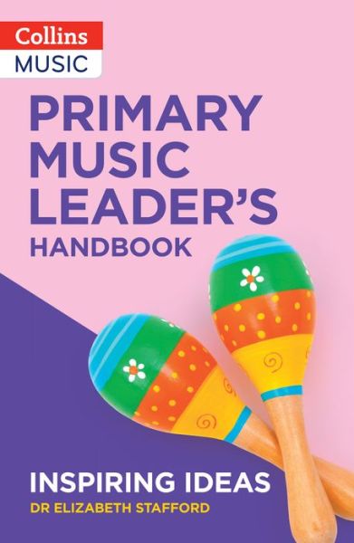 Cover for Dr Elizabeth Stafford · Primary Music Leader’s Handbook - Inspiring ideas (Paperback Book) (2021)