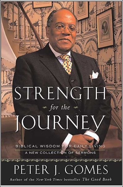 Strengh for the Journey - Peter J Gomes - Bøger - HarperCollins Publishers Inc - 9780060000783 - 25. maj 2004