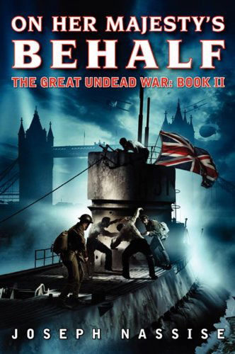 Cover for Joseph Nassise · On Her Majesty's Behalf: the Great Undead War: Book II (Paperback Book) [Original edition] (2014)