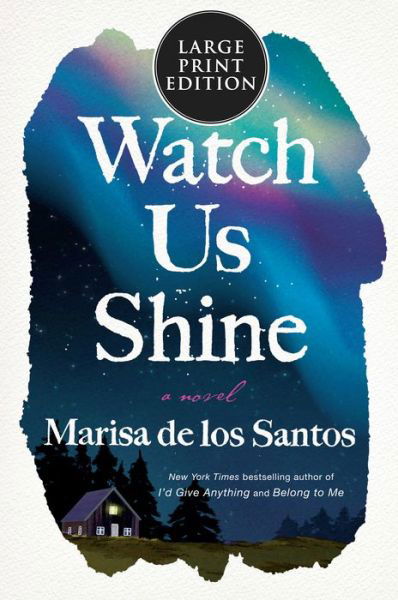 Cover for Marisa de los Santos · Watch Us Shine: A Novel (Paperback Book) (2023)