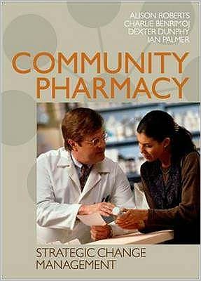 Cover for Alison Roberts · Community Pharmacy: Strategic Change Management (Paperback Book) [Ed edition] (2007)