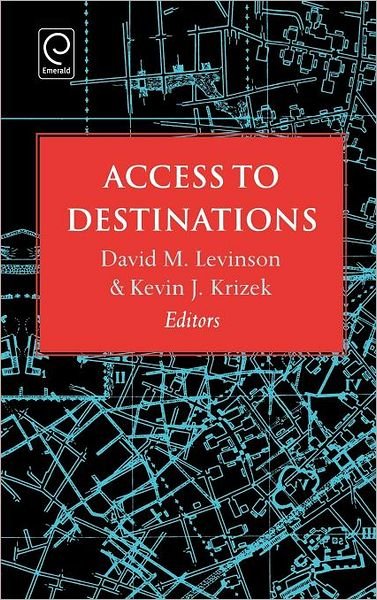 Access to Destinations - David Levinson - Książki - Emerald Publishing Limited - 9780080446783 - 6 grudnia 2005