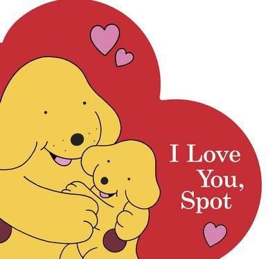 Cover for Eric Hill · I Love You, Spot (Hardcover Book) (2016)