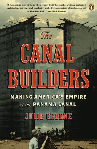 Cover for Julie Greene · The Canal Builders: Making America's Empire at the Panama Canal (Paperback Book) (2010)