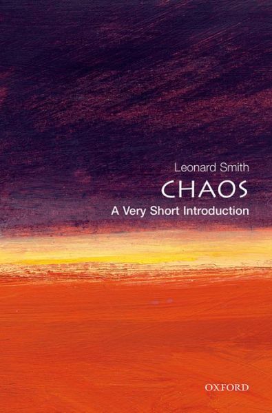 Chaos: A Very Short Introduction - Very Short Introductions - Smith, Leonard, M.D. (, Senior Research Fellow in Mathematics, University of Oxford) - Książki - Oxford University Press - 9780192853783 - 22 lutego 2007