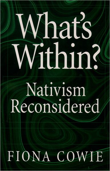 Cover for Cowie, Fiona (Associate Professor of Philosophy, Associate Professor of Philosophy, California Institute of Technology) · What's Within?: Nativism Reconsidered - Philosophy of Mind Series (Paperback Book) (2003)