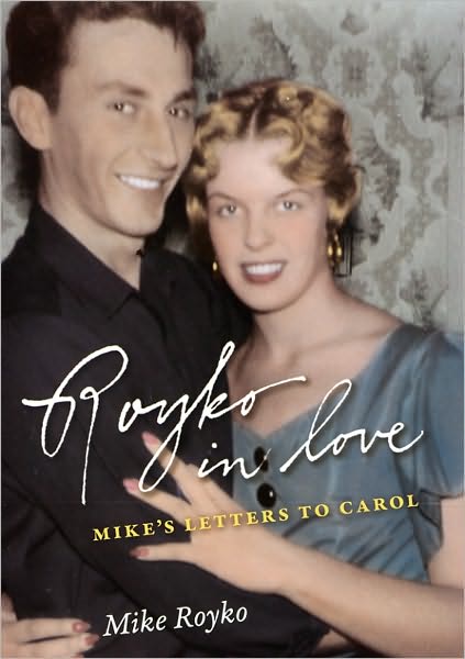 Cover for Mike Royko · Royko in Love: Mike's Letters to Carol (Hardcover Book) (2010)