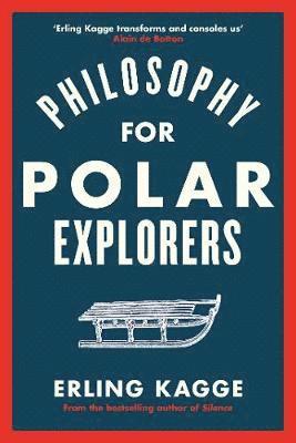 Cover for Erling Kagge · The Philosophy of an Explorer: 16 Life-lessons from Surviving the Extreme (Paperback Bog) (2021)