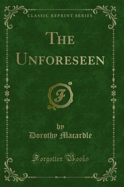 Cover for Dorothy Macardle · The Unforeseen (Classic Reprint) (Paperback Book) (2018)