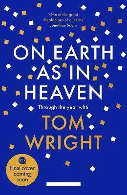 On Earth as in Heaven: Through the Year With Tom Wright - Tom Wright - Books - SPCK Publishing - 9780281081783 - March 1, 2022