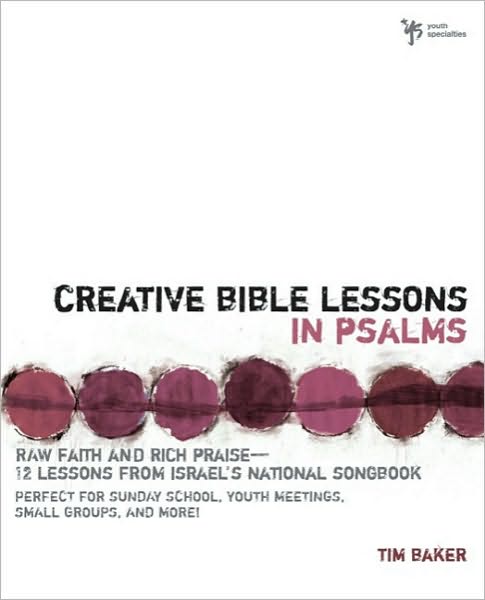 Cover for Tim Baker · Creative Bible Lessons in Psalms: Raw Faith and Rich Praise---12 Lessons from Israel's National Songbook - Creative Bible Lessons (Taschenbuch) (2000)