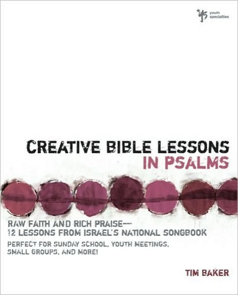 Cover for Tim Baker · Creative Bible Lessons in Psalms: Raw Faith and Rich Praise---12 Lessons from Israel's National Songbook - Creative Bible Lessons (Paperback Bog) (2000)