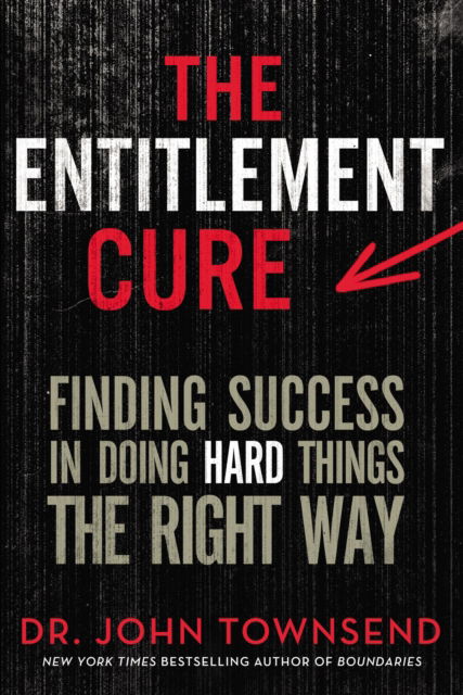 Cover for John Townsend · The Entitlement Cure: Finding Success in Doing Hard Things the Right Way (Paperback Book) [ITPE edition] (2015)