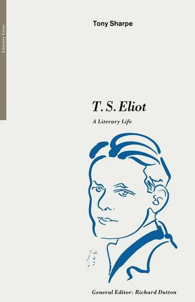 Tony Sharpe · T. S. Eliot: A Literary Life - Literary Lives (Paperback Book) (1991)