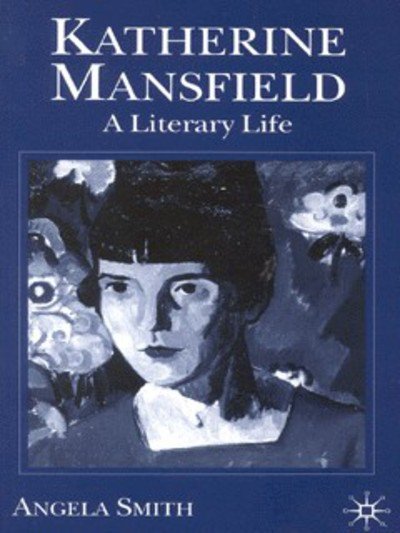 Cover for Angela Smith · Katherine Mansfield: A Literary Life - Literary Lives (Taschenbuch) (2000)