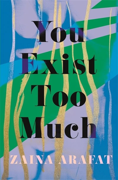 Cover for Zaina Arafat · You Exist Too Much (Hardcover Book) (2020)