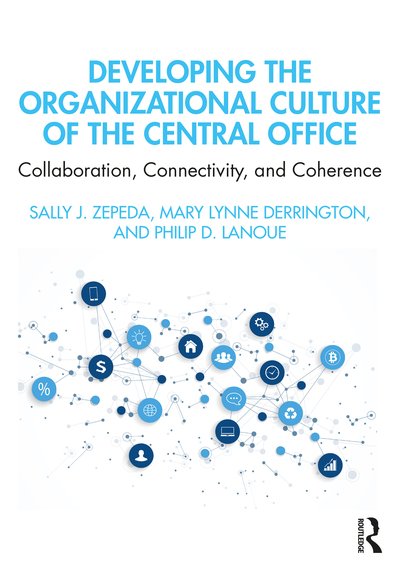 Developing the Organizational Culture of the Central Office: Collaboration, Connectivity, and Coherence - Zepeda, Sally J. (University of Georgia, USA) - Livres - Taylor & Francis Ltd - 9780367224783 - 29 septembre 2020