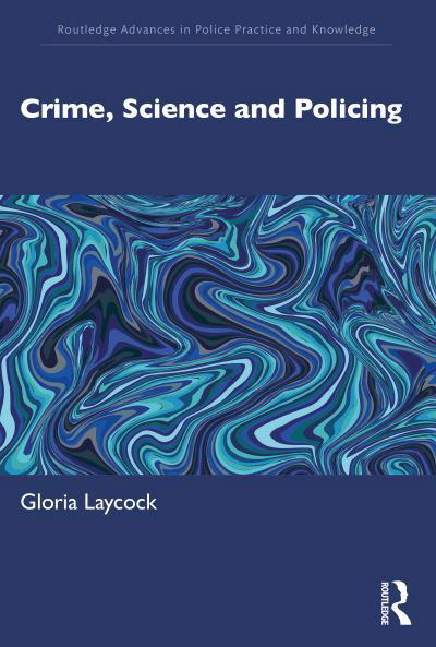 Cover for Laycock, Gloria (Jill Dando Institute, University College London, UK) · Crime, Science and Policing - Routledge Advances in Police Practice and Knowledge (Paperback Bog) (2023)