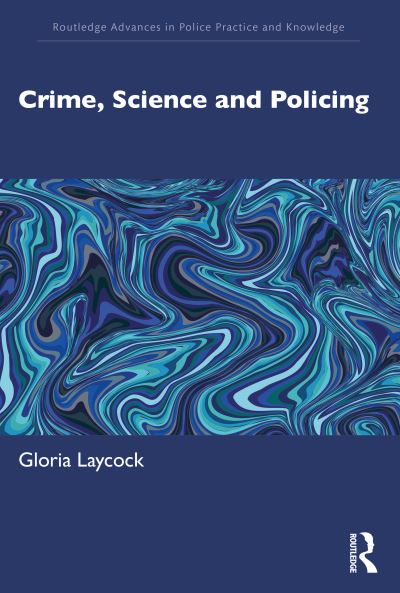 Cover for Laycock, Gloria (Jill Dando Institute, University College London, UK) · Crime, Science and Policing - Routledge Advances in Police Practice and Knowledge (Paperback Bog) (2023)