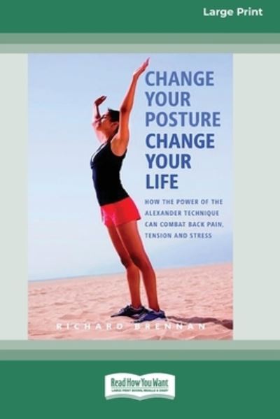 Cover for Richard Brennan · Change Your Posture Change Your Life (Paperback Book) (2016)