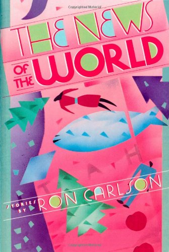 Ron Carlson · The News of the World: Stories (Paperback Book) [First edition] (2024)