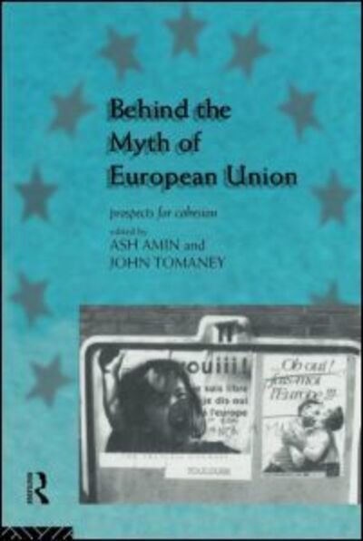 Cover for Ash Amin · Behind the Myth of European Union: Propects for Cohesion (Pocketbok) (1995)