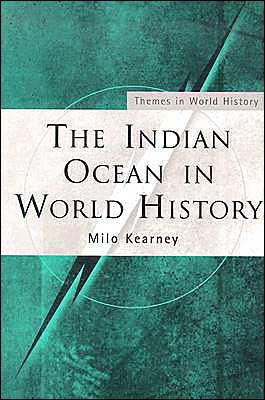 The Indian Ocean in World History - Themes in World History - Milo Kearney - Books - Taylor & Francis Ltd - 9780415312783 - October 9, 2003