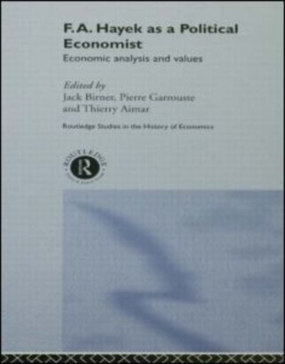 Cover for Thierry Aimar · F.A. Hayek as a Political Economist: Economic Analysis and Values - Routledge Studies in the History of Economics (Paperback Book) (2013)