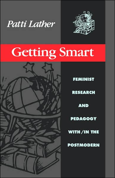 Cover for Patti Lather · Getting Smart: Feminist Research and Pedagogy within/in the Postmodern - Critical Social Thought (Paperback Book) (1991)