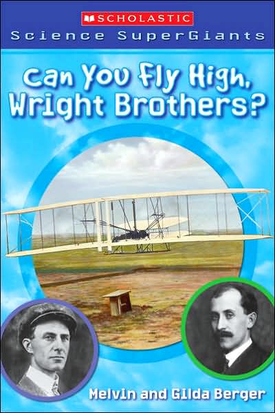 Cover for Gilda Berger · Scholastic Science Supergiants: Can You Fly High, Wright Brothers? (Paperback Book) (2007)