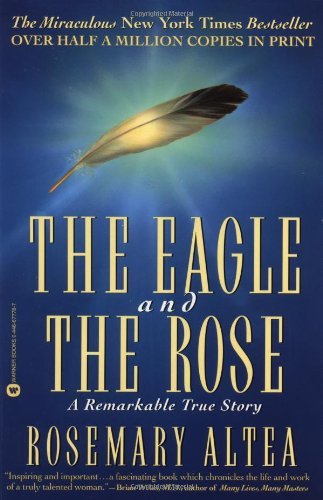 The Eagle and the Rose: a Remarkable True Story - Rosemary Altea - Books - Grand Central Publishing - 9780446677783 - July 1, 2001