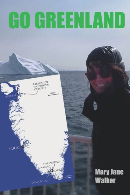 Cover for Mary Jane Walker · Go Greenland: Adventures on a Global Warming Frontline (Paperback Book) (2021)