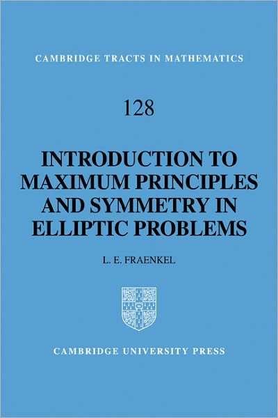 Cover for Fraenkel, L. E. (University of Bath) · An Introduction to Maximum Principles and Symmetry in Elliptic Problems - Cambridge Tracts in Mathematics (Taschenbuch) (2011)