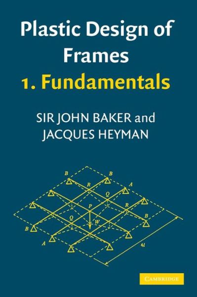 Plastic Design of Frames 1 Fundamentals - J. Baker - Books - Cambridge University Press - 9780521297783 - February 14, 1980