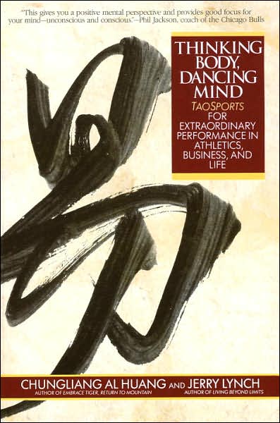 Cover for Chungliang Al Huang · Thinking Body, Dancing Mind: Taosports for Extraordinary Performance in Athletics, Business, and Life (Pocketbok) (1994)