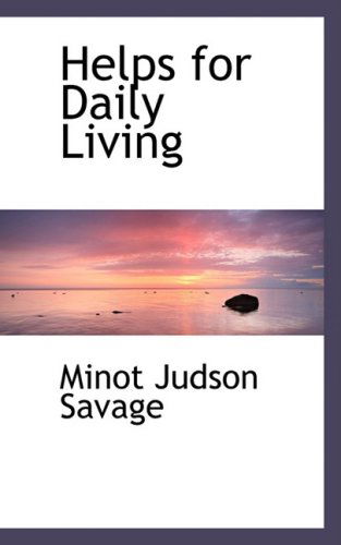 Helps for Daily Living - Minot J. Savage - Bøker - BiblioLife - 9780554488783 - 21. august 2008