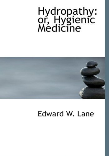 Cover for Edward W. Lane · Hydropathy: Or, Hygienic Medicine (Hardcover bog) [Large Print, Lrg edition] (2008)