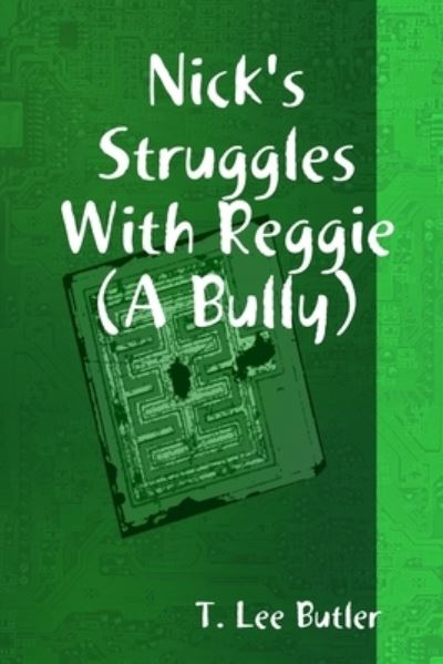 Cover for T. Lee Butler · Nick's Struggles with Reggie (a Bully) (Book) (2009)