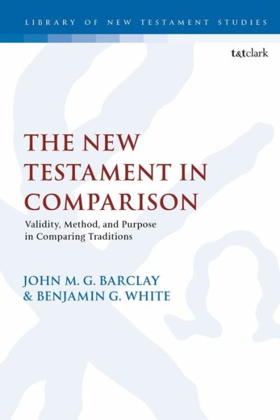 Cover for Barclay John M.G. · The New Testament in Comparison: Validity, Method, and Purpose in Comparing Traditions - The Library of New Testament Studies (Hardcover Book) (2020)