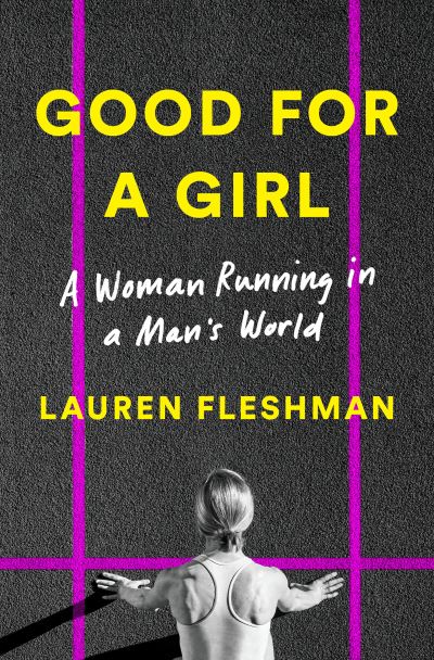 Cover for Lauren Fleshman · Good for a Girl: A Woman Running in a Man's World (Hardcover Book) (2023)