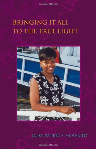 Cover for Jada Howard · Bringing It All to the True Light (Paperback Book) (2008)