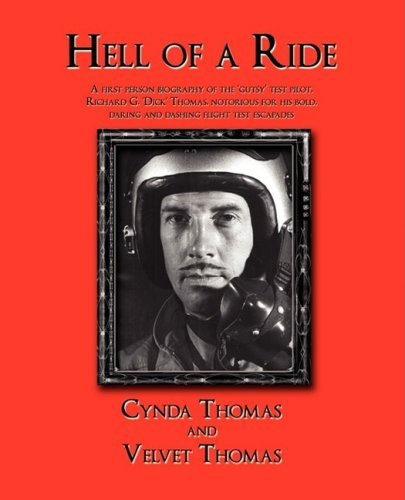 Cover for Cynda Thomas · Hell of a Ride: a First Person Biography of the 'gutsy' Test Pilot, Richard G. 'dick&quot; Thomas, Notorious for His Bold, Daring and Dashing Flight Test Escapades! (Paperback Book) (2008)
